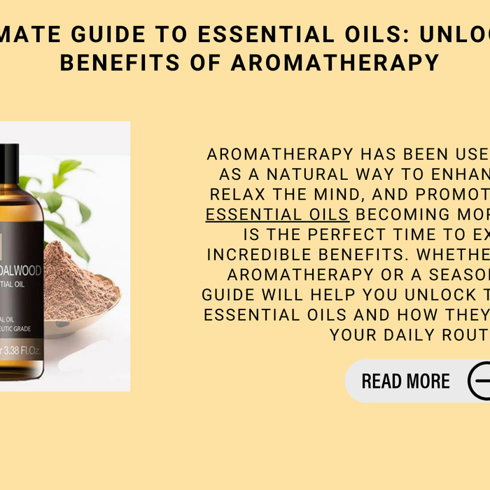 The Ultimate Guide To Essential Oils: Unlocking The Benefits Of Aromatherapy