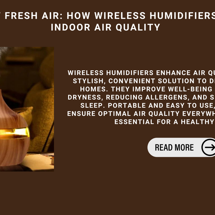 Breath Of Fresh Air: How Wireless Humidifiers Improve Indoor Air Quality